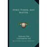 Spirit, Power, and Matter
