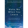 Wake Me When You Leave: Love and Encouragement Via Dreams from the Afterlife