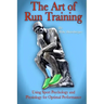 The Art of Run Training: Using Sport Psychology & Physiology for Optimal Performance