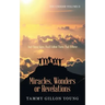 Miracles, Wonders or Revelations: You Choose Volume Ii