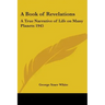 A Book of Revelations: A True Narrative of Life on Many Planets 1945