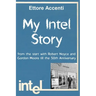 My Intel Story: from the start with Robert Noyce and Gordon Moore till the 50th Anniversary