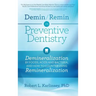 Demin/Remin in Preventive Dentistry: Demineralization By Foods, Acids, And Bacteria, And How To Counter Using Remineralization
