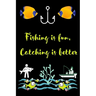 Fishing is fun, Catching is better: A very beutiful colouring book for fishing interested man, woman & children