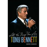 All the Things You Are: The Life of Tony Bennett