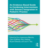 An Evidence-Based Guide to Combining Interventions with Sensory Integration in Pediatric Practice