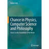 Chance in Physics, Computer Science and Philosophy: Chance as the Foundation of the World