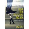 Fight Debt Collectors and Win: Win the Fight with Debt Collectors