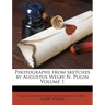 Photographs from Sketches by Augustus Welby N. Pugin Volume 1