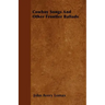 Cowboy Songs And Other Frontier Ballads