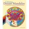 Coloring Dream Mandalas: 30 Hand-Drawn Designs for Mindful Relaxation