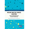 WeChat and the Chinese Diaspora: Digital Transnationalism in the Era of China's Rise