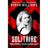 Solitaire: Magda Goebbels: A Banality of Ambition and Evil