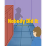 Nobody Did It