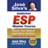 Jose Silva's Everyday ESP Master Course: Unlock Your Natural God-Given Intuition Complete Step-by-Step Guide