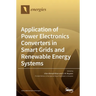 Application of Power Electronics Converters in Smart Grids and Renewable Energy Systems