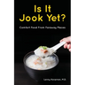Is It Jook Yet?: Comfort Food From Faraway Places