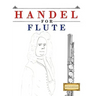 Handel for Flute: 10 Easy Themes for Flute Beginner Book