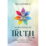 Seven Levels of Truth: A Direct Path to Your Life Purpose