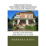 Orangeville Ontario Beginnings in Colour Photos: Saving Our History One Photo at a Time