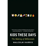 Kids These Days: The Making of Millennials