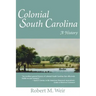 Colonial South Carolina: A History