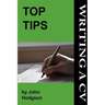 Top Tips: Writing a CV/Resume: Follow these tips and increase your chance of getting an interview by 1000%.