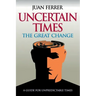 Uncertain Times: The Great Change