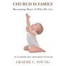 Church is Family: Becoming More of Who We Are