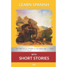 Learn Spanish with Short Stories: Interlinear Spanish to English