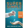 The Super Simple Home Buyer's Handbook: Our Best Tips and Helps in Less Than 100 Minutes
