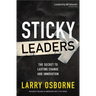 Sticky Leaders: The Secret to Lasting Change and Innovation