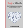 Anxiety in Relationship: How to Overcome the Insecurity in Love, Couple's Jealousy, the Fear of Abandonment. Learn to Reduce Attachment Anxious