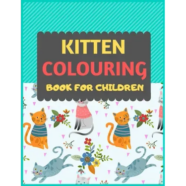 Kitten Colouring Book For Children: Cat coloring book for kids & toddlers -Cat coloring books for preschooler-coloring book for boys, girls, fun activ