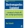 Electromagnetics Explained: A Handbook for Wireless/ RF, EMC, and High-Speed Electronics