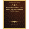 Ancient Wisdom Out of the Silence and Into Symbolism for the Masses