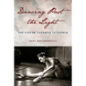 Dancing Past the Light: The Life of Tanaquil Le Clercq