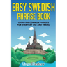 Easy Swedish Phrase Book: Over 1500 Common Phrases For Everyday Use And Travel