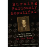 Burning Furiously Beautiful: The True Story of Jack Kerouac's "On the Road"