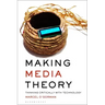 Making Media Theory: Thinking Critically with Technology
