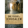 One Friday In Jerusalem: Walking to Calvary - a Tour, a Faith, a Life