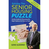 Solving The Senior Housing Puzzle: Family Guide to Choosing the Right Options for Mom or Dad