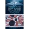 Ordinary People Extraordinary Royal Priests: Being the Church in the World