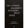 The Ultimate University Academic Skills Guide: Everything you need to make the jump to uni and thrive - from the UniAdmissions team
