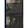 The Life of Gen. Albert Sidney Johnston, Embracing his Services in the Armies of the United States, the Republic of Texas, and the Confederate States