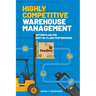 Highly Competitive Warehouse Management: Action plan for best-in-class performance