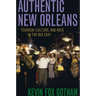 Authentic New Orleans: Tourism, Culture, and Race in the Big Easy