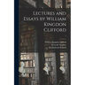 Lectures and Essays by William Kingdon Clifford; 1