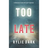 Too Late (A Morgan Stark FBI Suspense Thriller-Book 1)