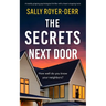 The Secrets Next Door: A Totally Gripping Psychological Thriller with a Heart-Stopping Twist